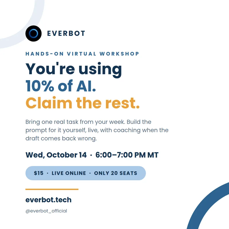 EverBot hands-on prompting workshop, October 14. You're using 10% of AI. Claim the rest.
